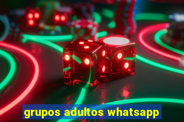 grupos adultos whatsapp